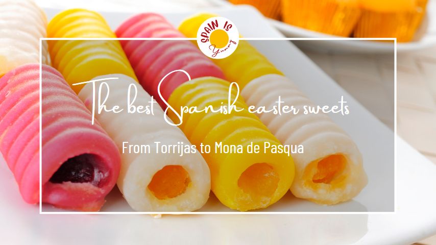 The best Spanish easter sweets